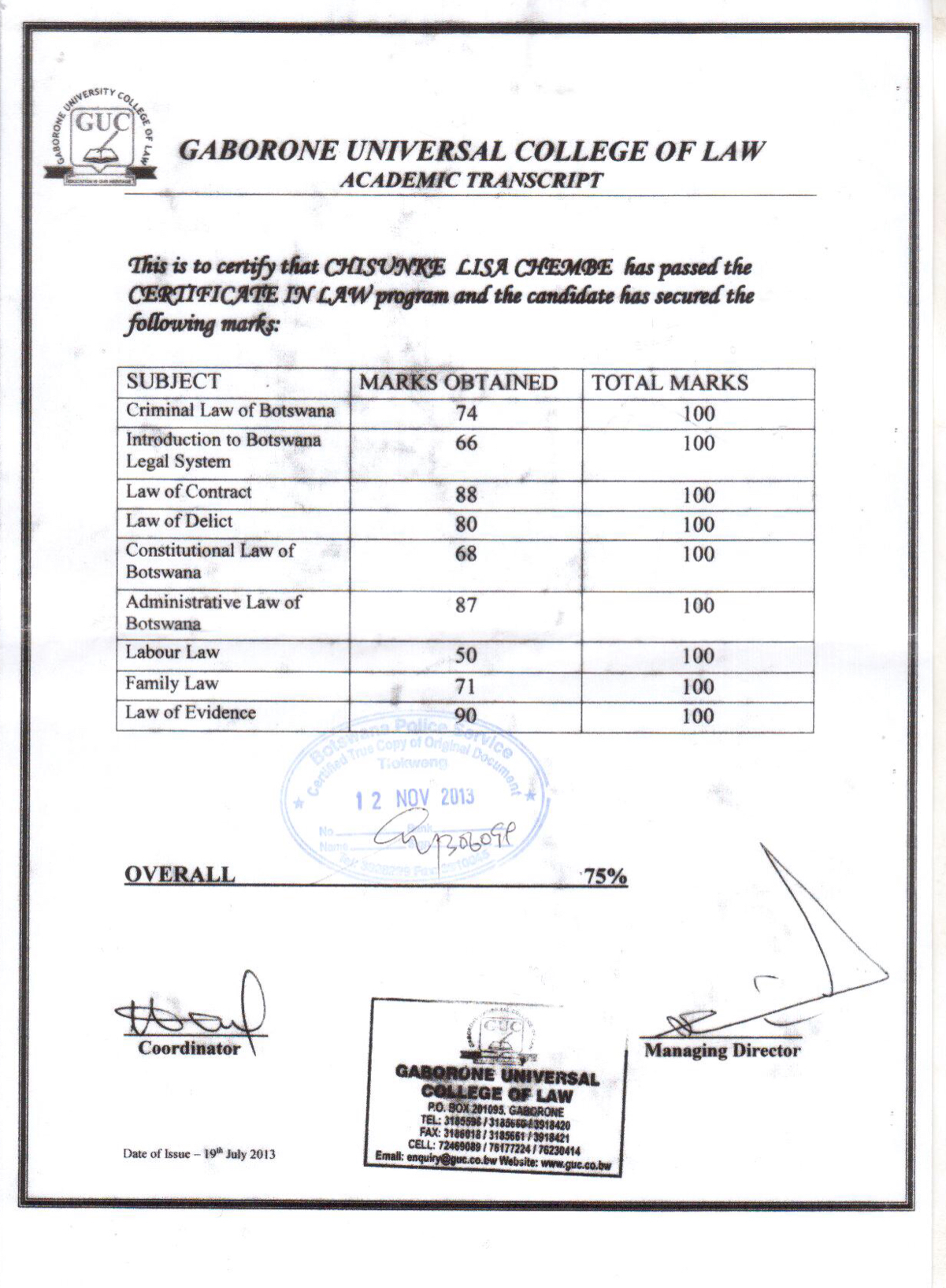 Below is my attached copy of my certificate in law, I also hold a diploma in early childhood education